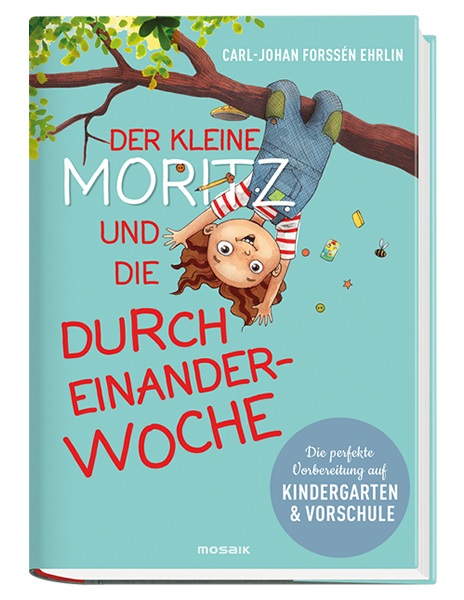 Carl-Johan Forssén Ehrlin: Der kleine Moritz und die Durcheinander-Woche