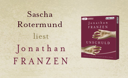 Jonathan Franzen - Unschuld - Sascha Rotermund - Lesung - Hörbuch - Hörverlag - Die Korrekturen - Die 27ste Stadt