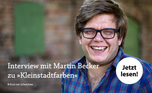 Interview mit Martin Becker zu »Kleinstadtfarben«