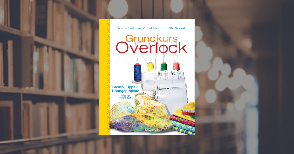 Grundkurs Overlock Basics Tipps und Übungsprojekte PDF Epub-Ebook