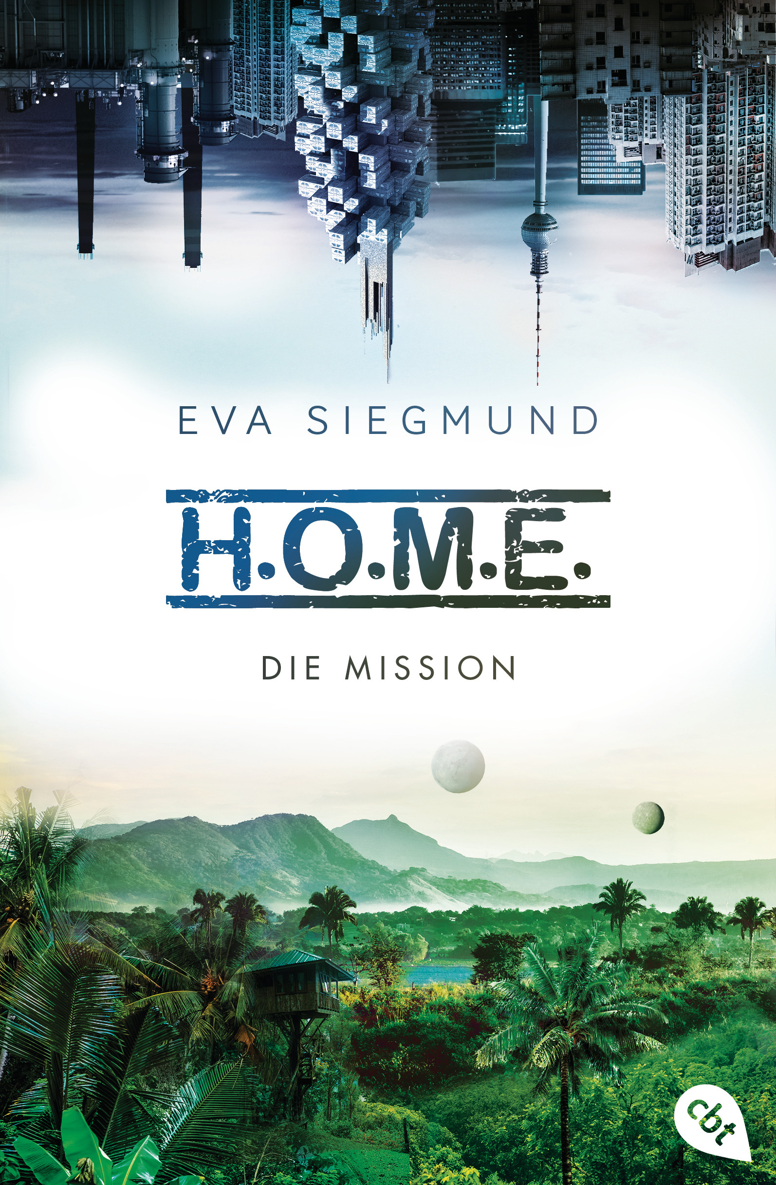 Bücherblog. Rezension. Buchcover. H.O.M.E. - Die Mission (Bd.2) von Eva Siegmund. Fantasy. Jugendbuch. Science Fiction. bt.