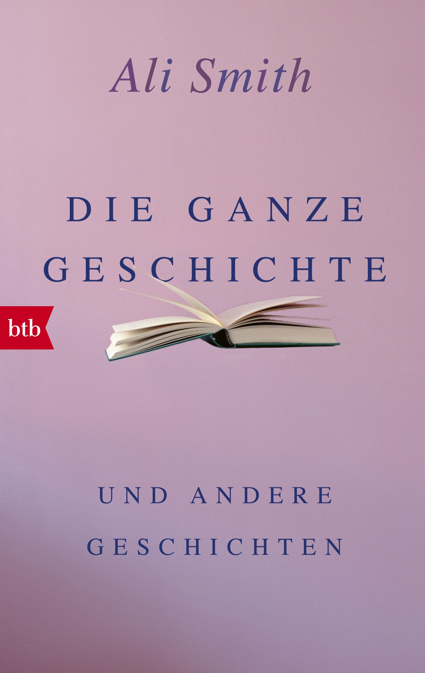 https://www.randomhouse.de/Taschenbuch/Die-ganze-Geschichte-und-andere-Geschichten/Ali-Smith/btb-Taschenbuch/e484568.rhd